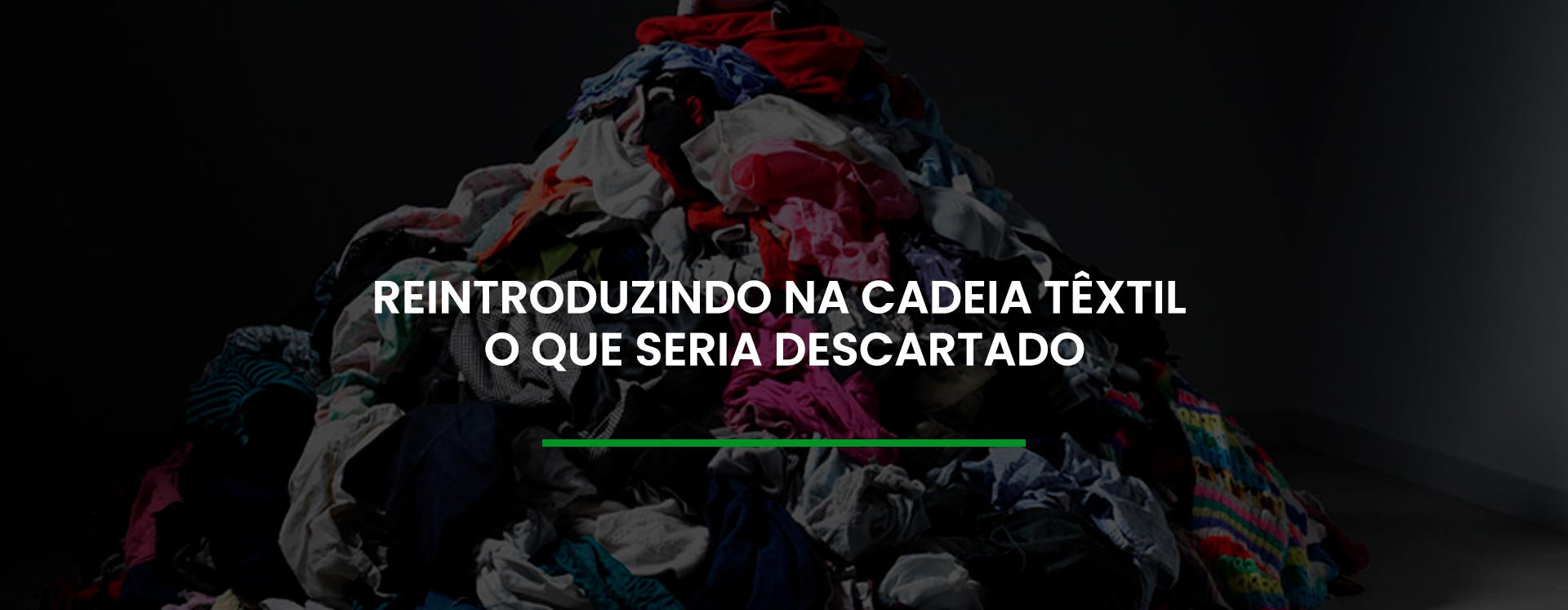 Reintroduzindo na cadeia têxtil o que seria descartado